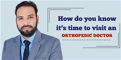 How Do You Know Its Time to Visit an Orthopedic Doctor