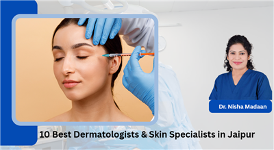 10 Best Dermatologists & Skin Specialists in Jaipur